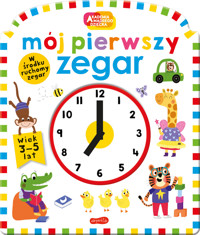 Mój pierwszy zegar. Akademia mądrego dziecka. Pierwszy zegar - Natalie Munday, Kylie Hamley, Mara van der Mee, Rhea Gaughan - książka