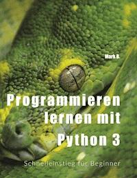 Programmieren lernen mit  Python 3 - Mark B. - ebook