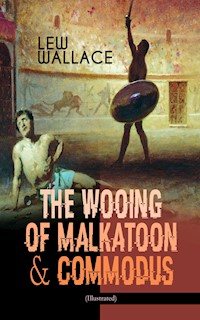 THE WOOING OF MALKATOON & COMMODUS (Illustrated) - Lew Wallace - ebook