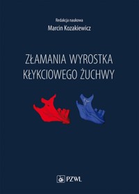 Złamania wyrostka kłykciowego żuchwy - Kozakiewicz Marcin - książka