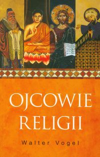 Ojcowie religii - Vogel Walter - książka