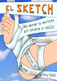 El Sketch (Cómo abordar su escritura sin torcerse un tobillo) - Toni García - Toni García - ebook