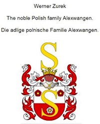 The noble Polish family Alexwangen. Die adlige polnische Familie Alexwangen. - Werner Zurek - ebook