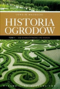 Historia ogrodów Tom 1 - Majdecki Longin - książka