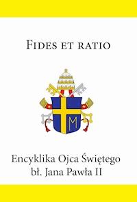 Encyklika Ojca Świętego bł. Jana Pawła II FIDES ET RATIO - Jan Paweł II - ebook
