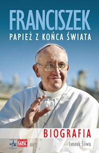 Franciszek. Papież z końca świata - Śliwa Leszek - ebook
