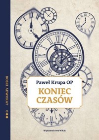 Koniec czasów - Paweł Krupa OP - ebook + książka