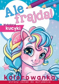 Ale frajda! Wykoloruj kucyki - Wydawnictwo Skrzat - książka