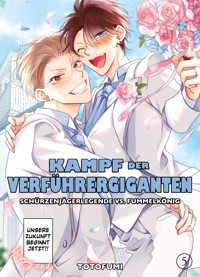 Kampf der Verführergiganten - Schürzenjägerlegende vs. Fummelkönig - Band 5 - Totofumi - ebook