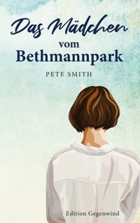 Das Mädchen vom Bethmannpark - Pete Smith - ebook