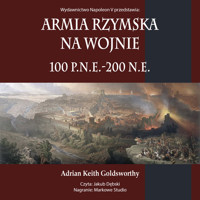 Armia rzymska na wojnie 100 p.n.e.-200 n.e. - Adrian Goldsworthy  - audiobook + książka