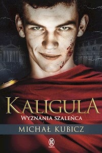 Kaligula Wyznania szaleńca - Michał Kubicz - książka