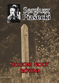 Bogom nocy równi - Sergiusz Piasecki - książka