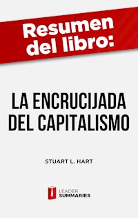 Resumen del libro "La encrucijada del capitalismo" de Stuart L. Hart - Leader Summaries - ebook