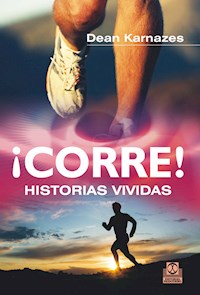 ¡Corre! Historias vividas - Dean Karnazes - ebook