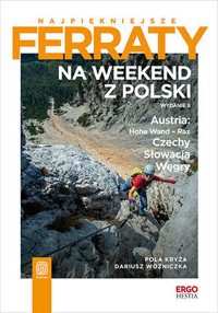 Najpiękniejsze ferraty. Na weekend z Polski. Austria: Hohe Wand - Rax, Czechy, Słowacja, Węgry - Pola Kryża, Dariusz Woźniczka - książka