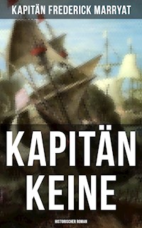 Kapitän Keine: Historischer Roman - Frederick Kapitän Marryat - ebook