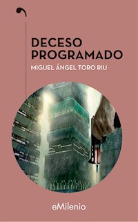 Deceso programado - Miguel Ángel Toro Riu - ebook