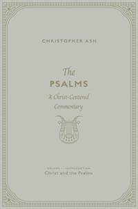 The Psalms (Volume 1, Introduction: Christ and the Psalms) - Christopher Ash - ebook