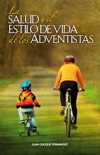 La salud y el estilo de vida de los adventistas - Juan Choque Fernández - ebook