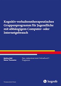 Kognitiv- verhaltenstherapeutisches Gruppenprogramm für Jugendliche mit abhängigem Computer- oder Internetgebrauch - Bettina Moll - ebook