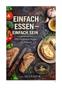 Einfach Essen, Einfach Sein - Silvano B - ebook