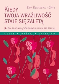Kiedy Twoja wrażliwość staje się zaletą - Ewa Klepacka-Gryz - książka