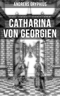 Catharina von Georgien - Andreas Gryphius - ebook
