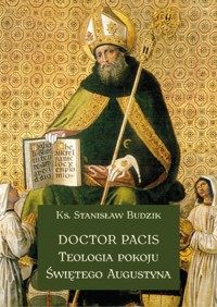DOCTOR PACIS Teologia pokoju Św. Augustyna - KS. STANISŁAW BUDZIK - ebook