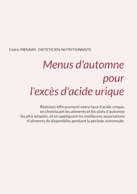 Menus d'automne pour l'excès d'acide urique. - Menard Cédric - ebook