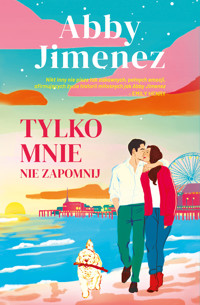 Tylko mnie nie zapomnij - Abby Jimenez - ebook + książka