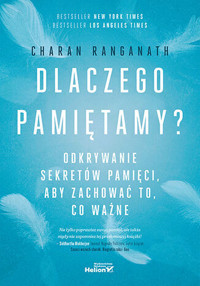 Dlaczego pamiętamy? Odkrywanie sekretów pamięci, aby zachować to, co ważne - Charan Ranganath - audiobook + książka