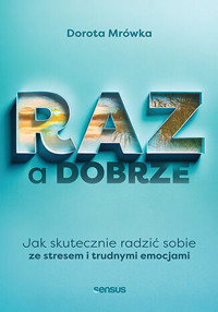 RAZ a dobrze. Jak skutecznie radzić sobie ze stresem i trudnymi emocjami - Dorota Mrówka - audiobook + książka