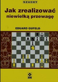 Jak zrealizować niewielką przewagę - Gufeld Eduard - książka