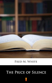 The Price of Silence - Fred M White - ebook