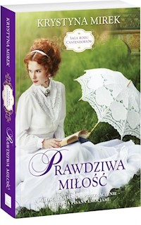Saga rodu Cantendorfów Tom 3 Prawdziwa miłość - Krystyna Mirek - książka