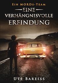 Ein MORDs-Team - Band 3: Eine verhängnisvolle Erfindung (All-Age Krimi) - Ute Bareiss - ebook