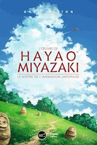 L'œuvre de Hayao Miyazaki - Gael Berton - ebook