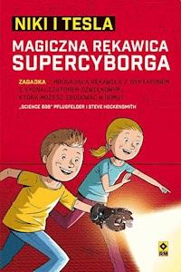 Niki i Tesla. Magiczna rękawica Supercyborga - „Science Bob” Pflugfelder, Steve Hockensmith - ebook