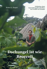 Dschungel ist wie Broccoli - Robert Kaspar - ebook