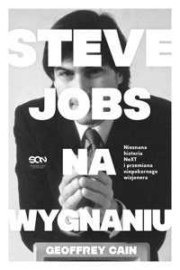 Steve Jobs na wygnaniu. Nieznana historia NeXT i przemiana niepokornego wizjonera - Geoffrey Cain - ebook + książka