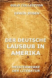 Der deutsche Lausbub in Amerika - Erwin Rosen - ebook