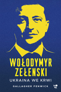 Wolodymyr Zełenski. Ukraina we krwi - Fenwick Gallagher - ebook
