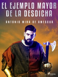 El ejemplo mayor de la desdicha - Antonio Mira de Amescua - ebook