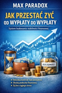 Poradnik jak przestać żyć od wypłaty do wypłaty - system budowania stabilności finansowej - Max Paradox - ebook