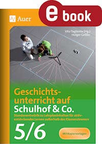 Geschichtsunterricht auf Schulhof & Co. Klasse 5-6 - Holger Geßler - ebook
