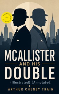 MCALLISTER AND HIS DOUBLE (Illustrated) (Annotated) - Arthur Cheney	Train - ebook