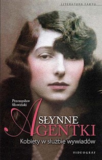 Słynne agentki. Kobiety w służbie wywiadów - Przemysław Słowiński - ebook