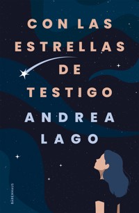 Con las estrellas de testigo - Andrea Lago - ebook