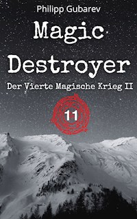 Magic Destroyer - Der Vierte Magische Krieg II - Philipp Gubarev - ebook